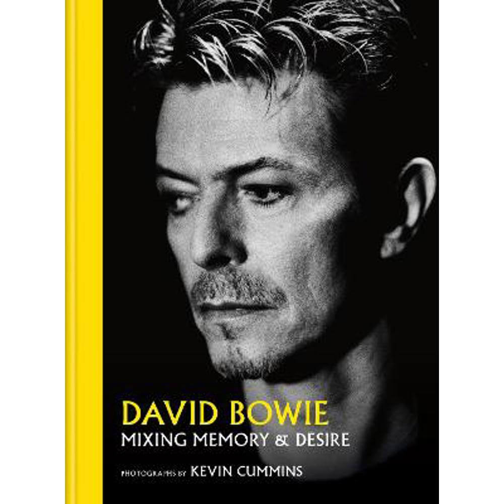 David Bowie Mixing Memory & Desire: Photographs by Kevin Cummins (Hardback)